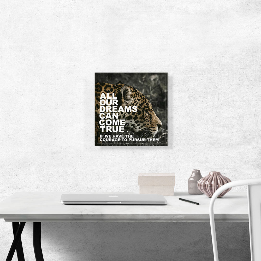 Dreams Can Come True Have Courage Motivational