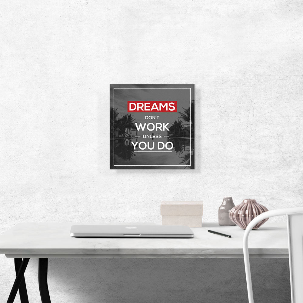 Dreams Don’t Work Unless You Do Motivational