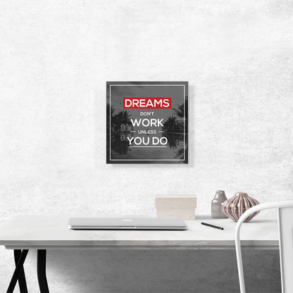 Dreams Don’t Work Unless You Do Motivational