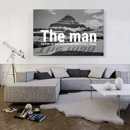 Man On Top Mountain Didn’t Fall There Motivational