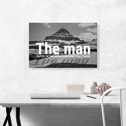Man On Top Mountain Didn’t Fall There Motivational