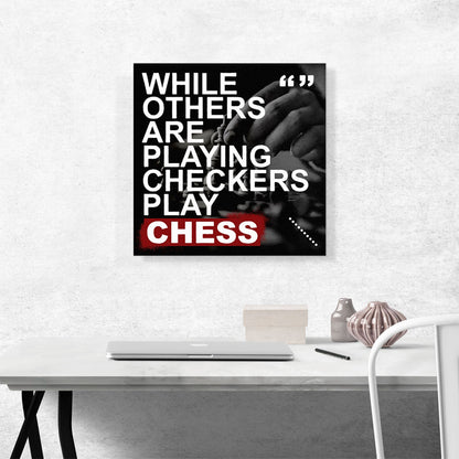 While Others Are Playing Checkers Play Chess