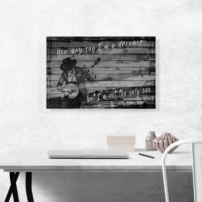 You May Say I’m A Dreamer Motivational