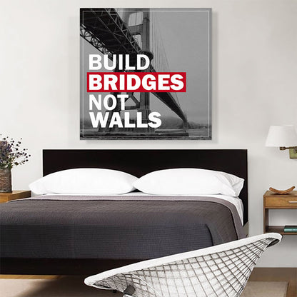 Build Bridges Not Walls Motivational