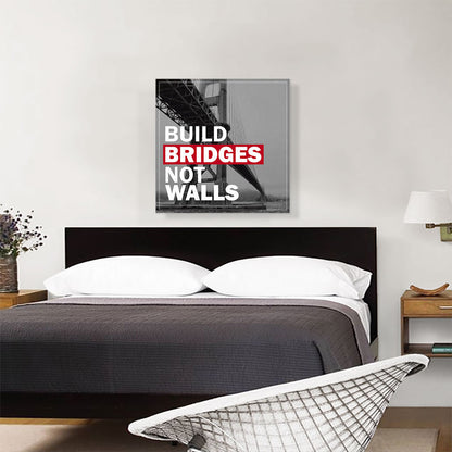 Build Bridges Not Walls Motivational