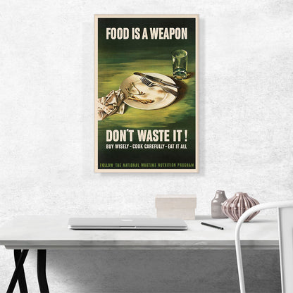 Food is a Weapon Dont Waste It World War